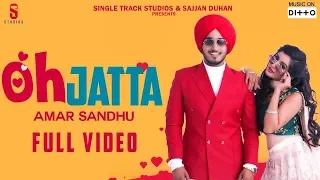 Amar Sandhu | OH JATTA - Full Video | Sharry Nexus |Punjabi Song 2019 | Ditto Music