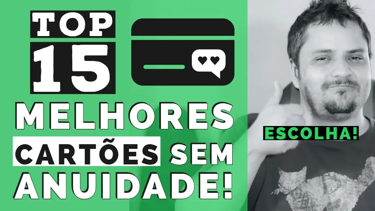 TOP 15 CARTÕES DE CREDITO SEM ANUIDADE QUAL SEU PREFERIDO?