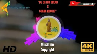 Download DJ CLOUD BREAD X SUARA KUCING - MUSIC NO COPYRIGHT (OFFICIAL MUSIC NO COPYRIGHT VIDEO) | 22-03-2023 MP3
