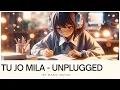 Download Lagu Tu Jo Mila - Unplugged Version || Performance by Mansi Nayak || #tujomilasong #tujomila #unplugged