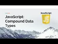 JavaScript Compound Data Types