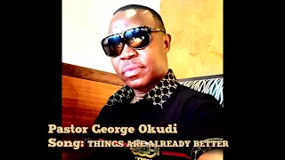 pastor okudi things are already better