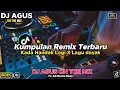 Download Lagu DJ AGUS TERBARU KADA HANDAK LAGI X LAGU DAYAK KUMPULAN REMIX TERBARU DUGEM FULL BASS 2025 FYP TIKTOK