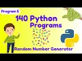 Write a python program to generate a random number 140 Python Programs