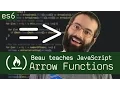 Arrow Functions - Beau teaches JavaScript