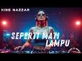 Lagu Seperti Mati Lampu DJ Remix – King Nazzar | DJ Enak Bass Mantap