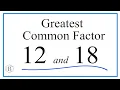 How to Find the Greatest Common Factor for 12 and 18