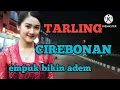Lagu TARLING CIREBONAN_BIKIN ADEM LEMBUT AUARANYA_LAGU TARLING