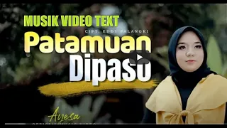 musik video text ayesha patamuan dipaso