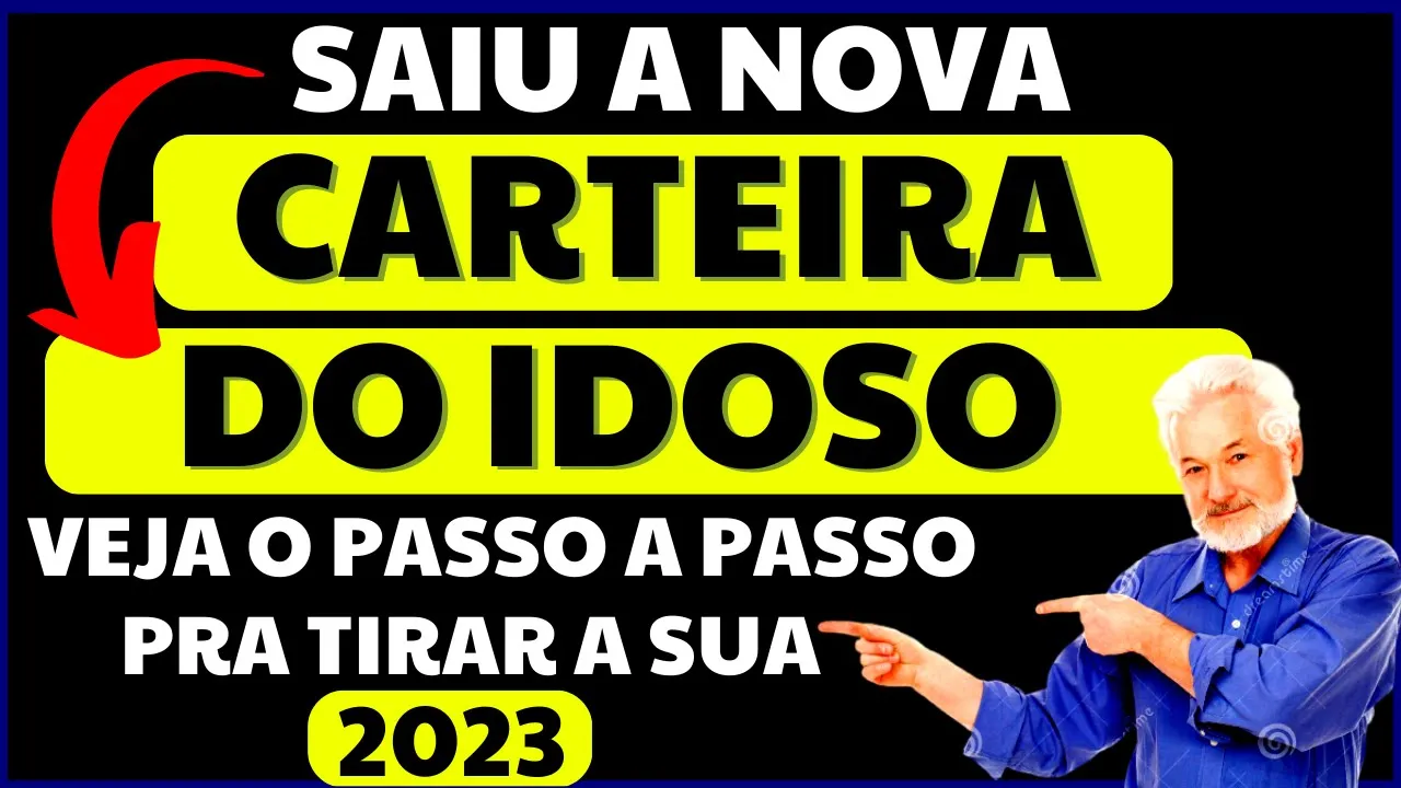 SAIU A NOVA CARTEIRA DO IDOSO - 2023  PASSO A PASSO DE COMO SOLICITAR - QUAIS OS BENEFÍCIOS?