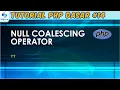 Null Coalescing Operator - Tutorial PHP Dasar