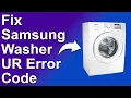 How To Fix The Samsung Washer UR Error Code - Meaning Causes Solutions Quick-Troubleshoot