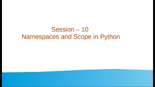 Session 10 - Namespaces and Scope in Python