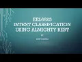 Intent Classification using almighty BERT