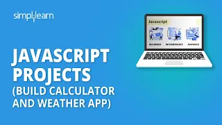 JavaScript Projects For Beginners Build Calculator And Weather App In JavaScript Simplilearn