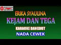 Download Lagu KARAOKE DANGDUT KEJAM DAN TEGA - ERIKA SYAULINA- NADA CEWEK (COVER)
