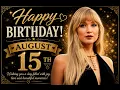 Who shares My Birt ay on August 15th