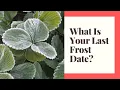 What is Your Last Frost Date - Estimated Last Garden Frost Dates by Zone