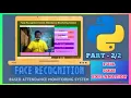 Face Recognition Based Attendance Monitoring System using Python Full Code Explanation PART--