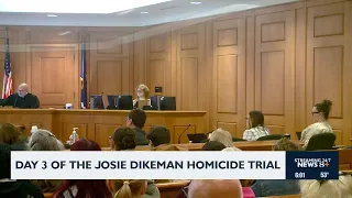 Day 3 of Josie Dikeman Homicide Trial