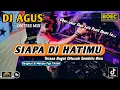 Download Lagu DJ AGUS REMIX SIAPA DI HATIMU LAGU MELAYU \u0026 DANGDUT TERBARU SOUND FYP TIKTOK KUMPULAN LAGU CAMPURAN