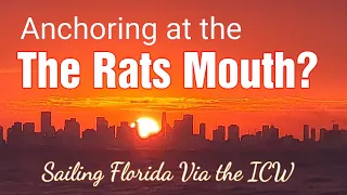 Anchoring at the rats mouth. Sailing the ICW in south Florida. SVEV 85