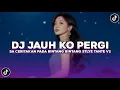 Lagu DJ JAUH KO PERGI - ANGGI VALENTIA FULL SONG SLOW BASS STYLE TANTE V2 VIRAL TIKTOK | KHARIS SOPAN