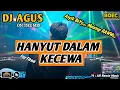 Download Lagu DJ AGUS REMIX HANYUT DALAM KECEWA LAGU GALAU TERBARU SOUND FYP TIKTOK KUMPULAN LAGU CAMPURAN ASIK MP3