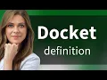 Docket DOCKET meaning
