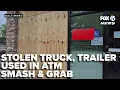 Truck trailer left at bank ATM smash grab was stolen construction company says