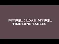 MySQL Load MySQL timezone tables