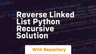 Reverse linked list python recursive solution