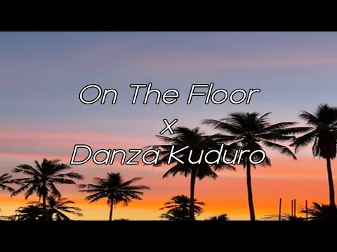 Download MP3 On The Floor x Danza Kuduro (Mashup) - Jennifer Lopez x Don Omar