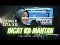 Download Lagu INGET KA MANTAN - COVER BY GITA KDI