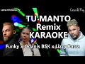 Tu Manto Remix : Funky | Karaoke ft Lizzy Parra x Odanis BSK (Pista con letras)