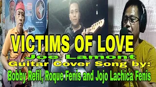 Download VICTIMS OF LOVE JOE LAMONT GUITAR COVER SONG BY BOBBY REFIL, ROQUE FENIS AND JOJO LACHICA FENIS MP3