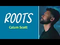 Roots - Calum Scott | Lyrics / Lirik