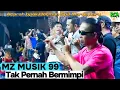 Download Lagu Tak Pernah Bermimpi || Mz Musik 99 | Acarah Bapak Heeman Sp3 Marga baru