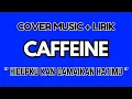 Download Lagu CAFFEIN - HIDUPKU KAN DAMAI KAN HATIMU MUSIC COVER \u0026 LIRIK