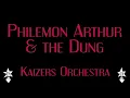 Download Lagu Kaizers Orchestra - Philemon Arthur \u0026 the Dung - Karaoke
