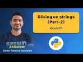 P38 - Slicing on Strings in Python Part-2