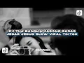 Download Lagu DJ TUA BANGKA JARANG SADAR X MASHUP CAMPURAN VIRAL TERBARU 2025 | ELART REMIX