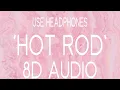 Dayglow - Hot Rod (8D AUDIO)