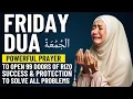 Download Lagu FRIDAY DUA | To Open 99 Doors of Rizq, Wealth, Success, Victory, Blessing, Protection and Happiness
