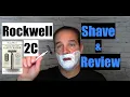 Rockwell 2C Razor Shave and Review