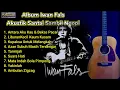 Download Lagu Album Iwan Fals - Akustik Santai Sambil Ngopi #laguterbaik 