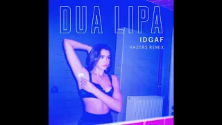 dua lipa idgaf hazers remix official audio 