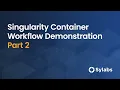 Singularity Container Workflow Demo Part 2