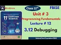 Unit 3 Programming Fundamentals 3 12 Debugging Class 11 Computer Science HSCCI FBISE NBF