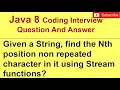find the Nth position non repeated character in it using Stream functions Interview Question